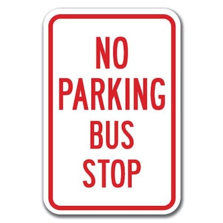 Signmission No Parking Bus Stop 12inx18in Heavy Gauge Aluminums, A-1218 School Parking Only - No Pk B S A-1218 School Parking Only - No Pk B S